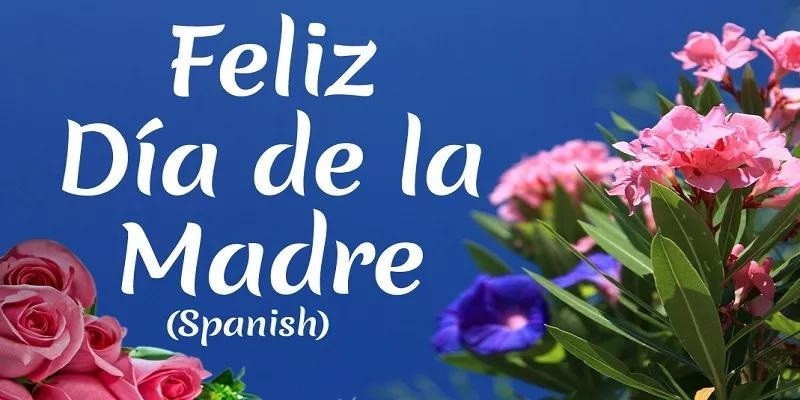 How To Spell Happy Mother'S Day In Spanish