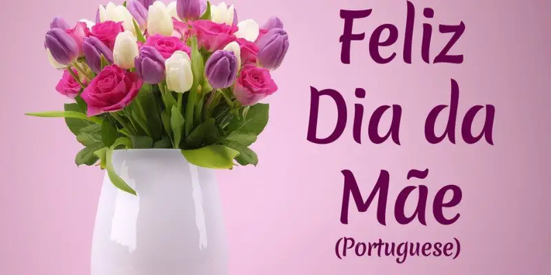 How To Say Happy Mother'S Day In Portuguese