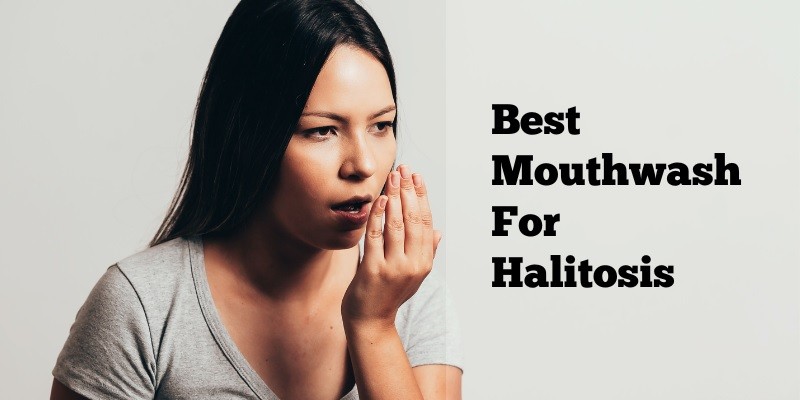 Best Mouthwash for Halitosis
