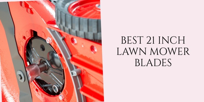 best 21 inch lawn mower blades