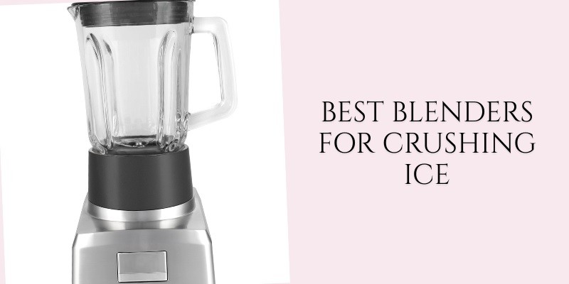 best blenders for crushing ice