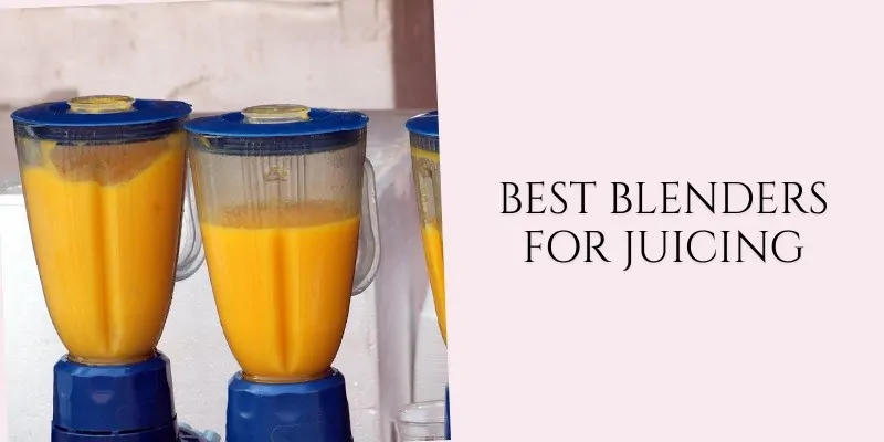 best blenders for juicing