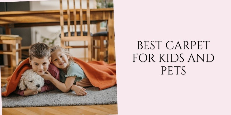 best carpet for kids and pets