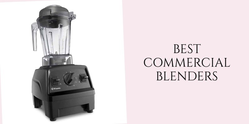 best commercial blenders