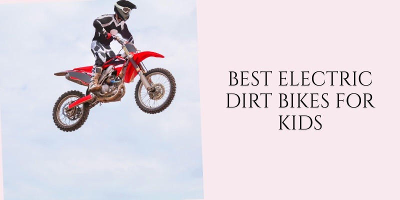 best electric dirt bikes for kids