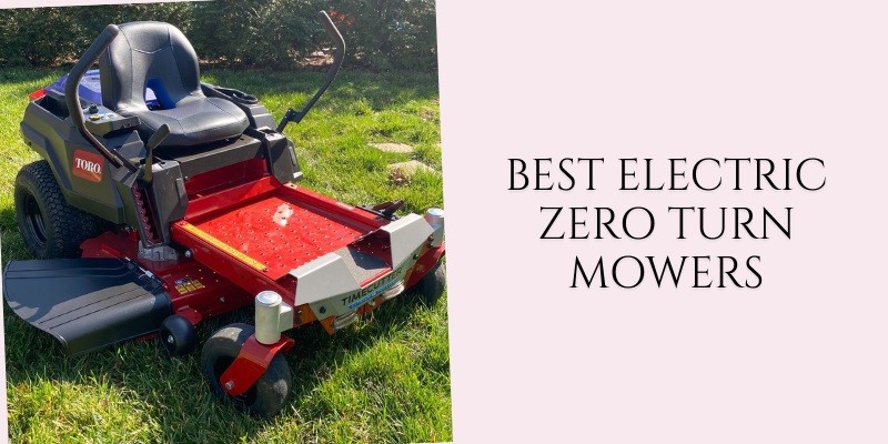best electric zero turn mowers