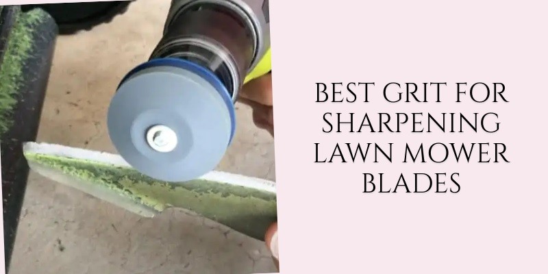 best grit for sharpening lawn mower blades