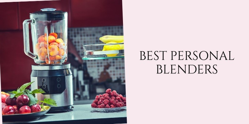 best personal blenders