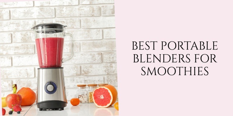 best portable blenders for smoothies