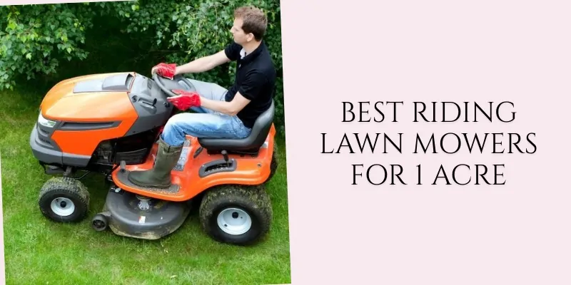 best riding lawn mowers for 1 acre