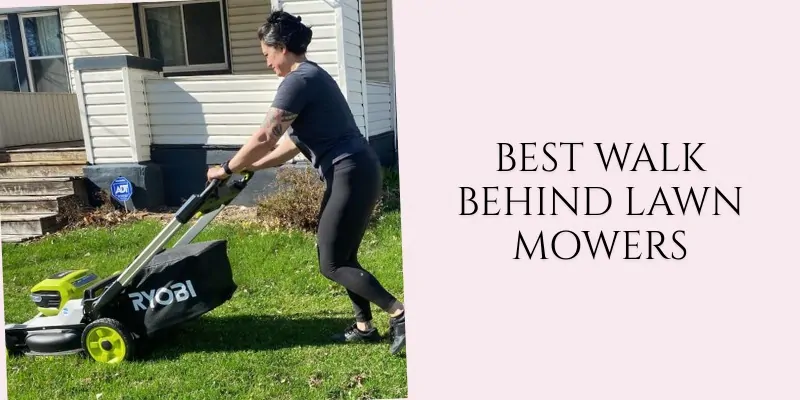 best walk behind lawn mowers