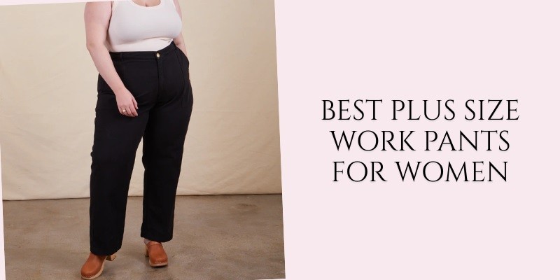 Best Plus Size Work Pants For Women
