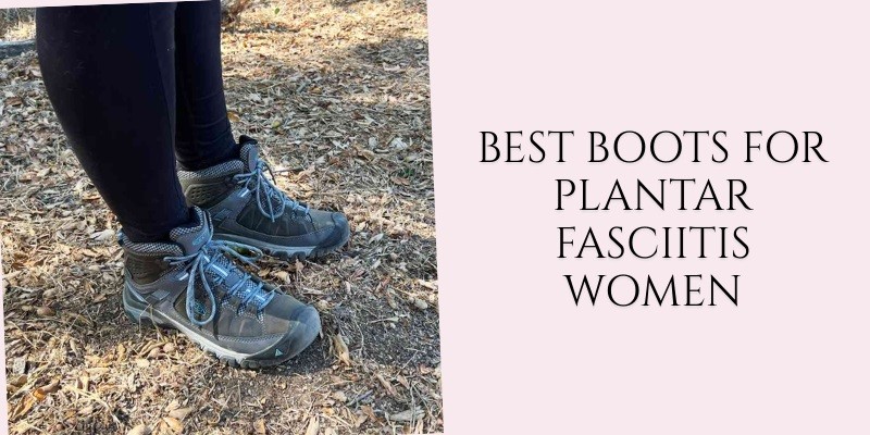best boots for plantar fasciitis women