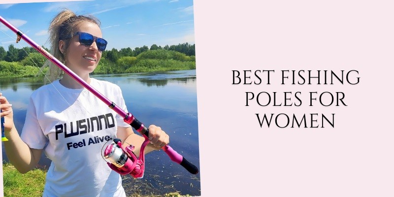 best fishing poles for women