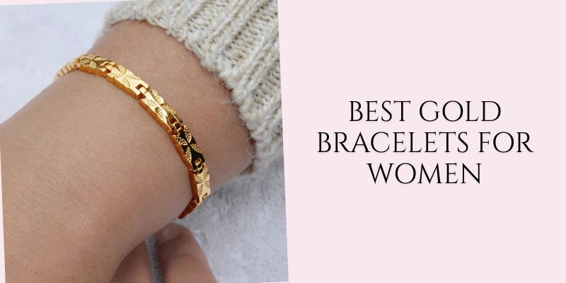 best gold bracelets for women