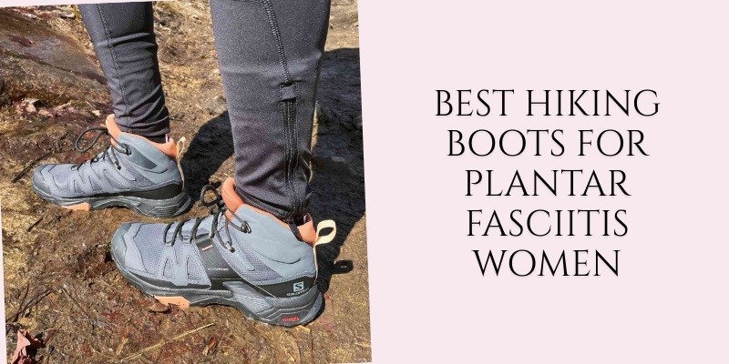 best hiking boots for plantar fasciitis women