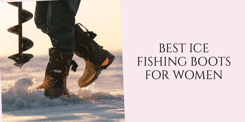 best ice fishing boots for women