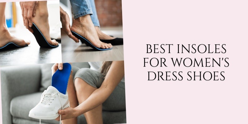 best insoles for women's dress shoes
