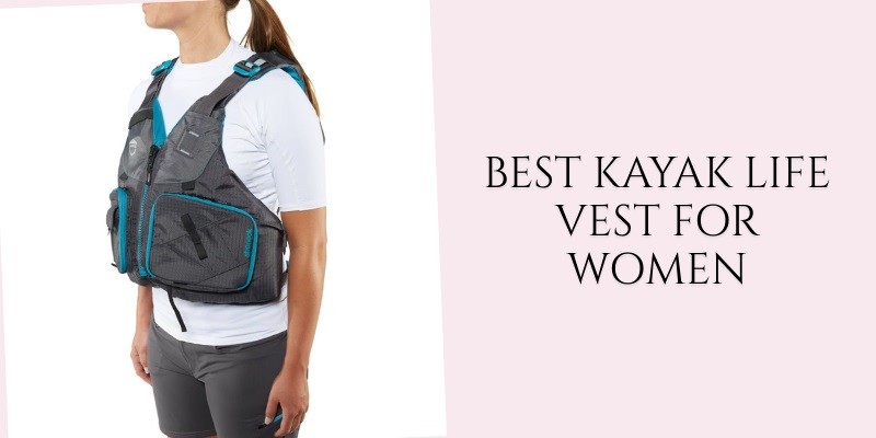 best kayak life vest for women