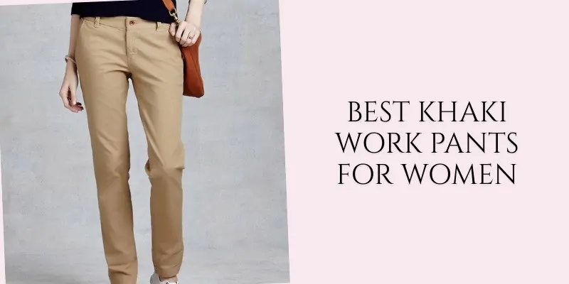 best khaki work pants for women