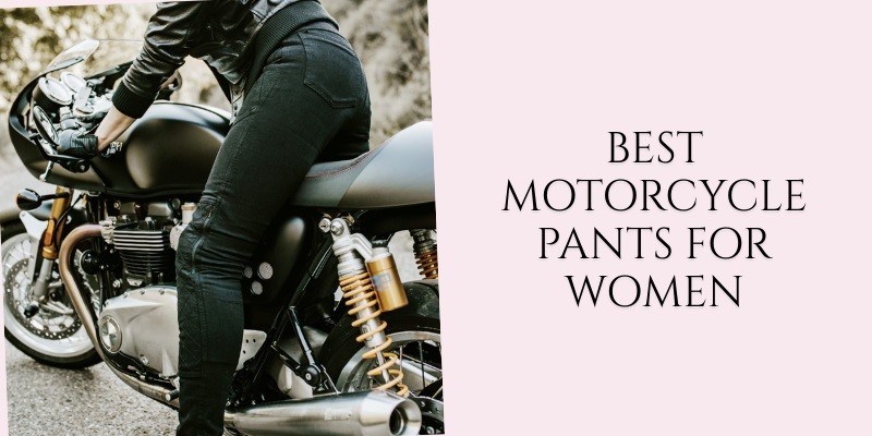 best motorcycle pants for women