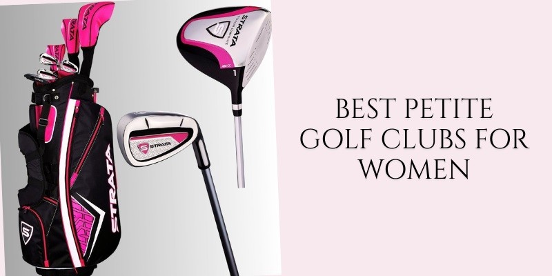 best petite golf clubs for women