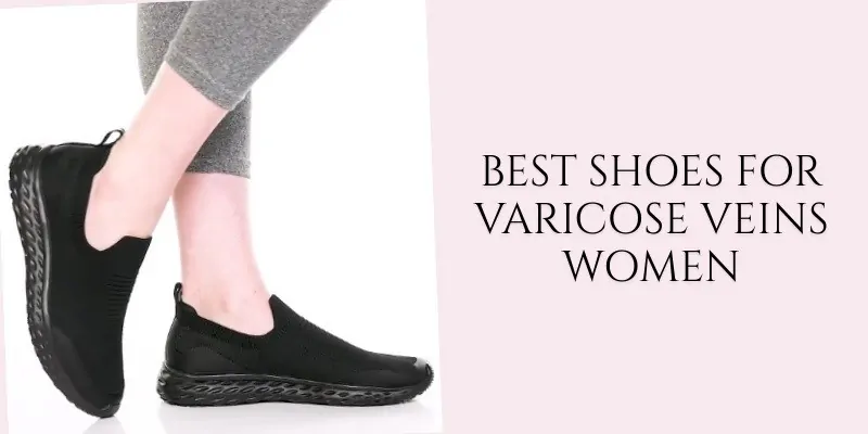 best shoes for varicose veins women