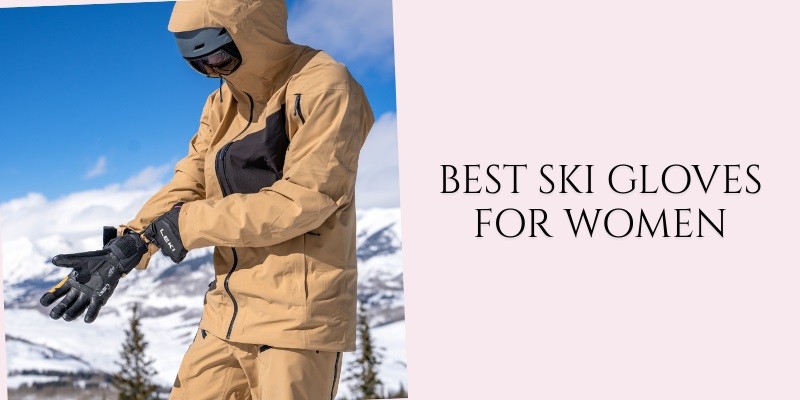 best ski gloves for women