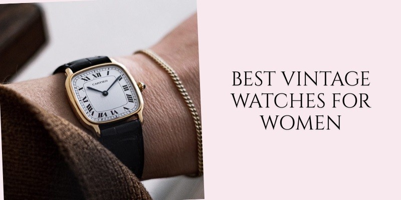 best vintage watches for women
