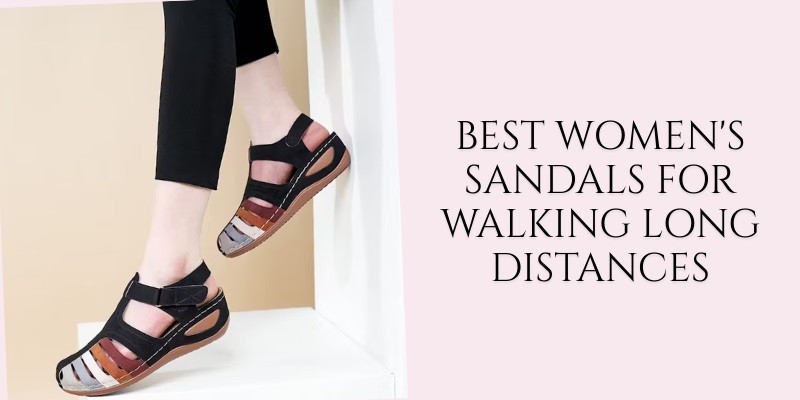 best women's sandals for walking long distances
