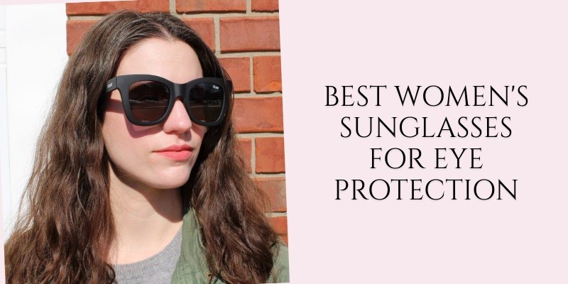 best women's sunglasses for eye protection