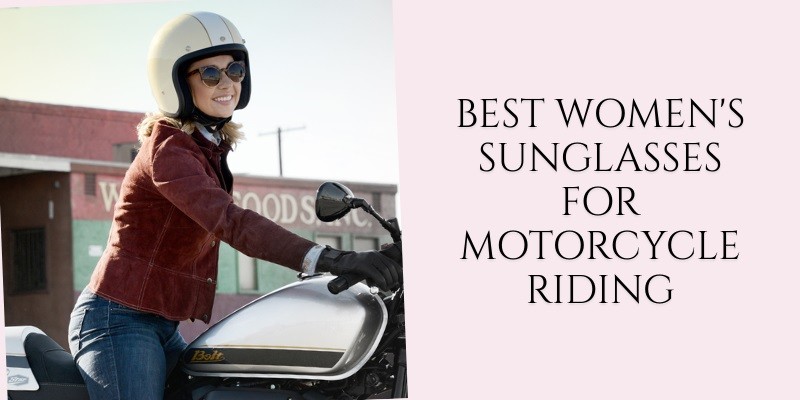 best women's sunglasses for motorcycle riding