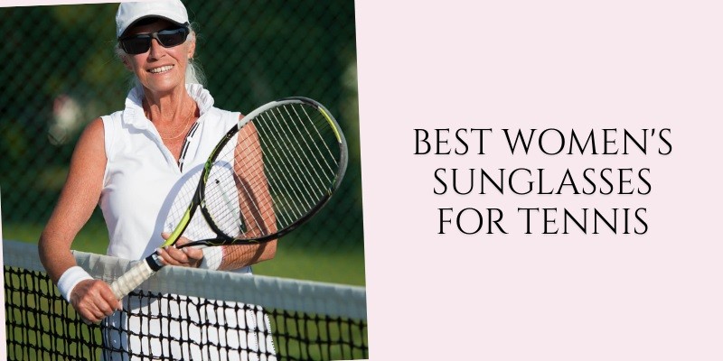 best women's sunglasses for tennis