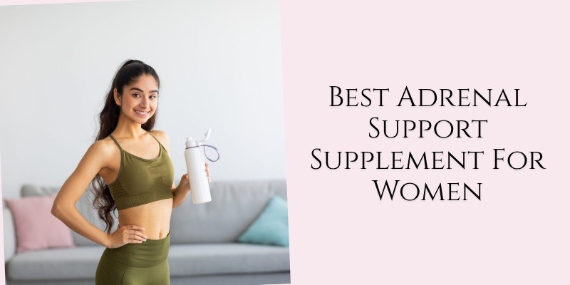 best adrenal support supplement for women