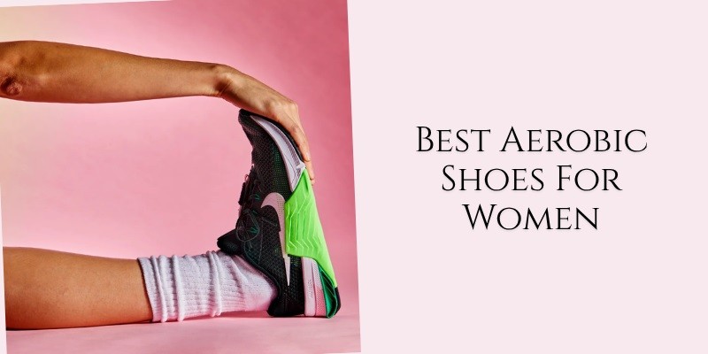 best aerobic shoes for women