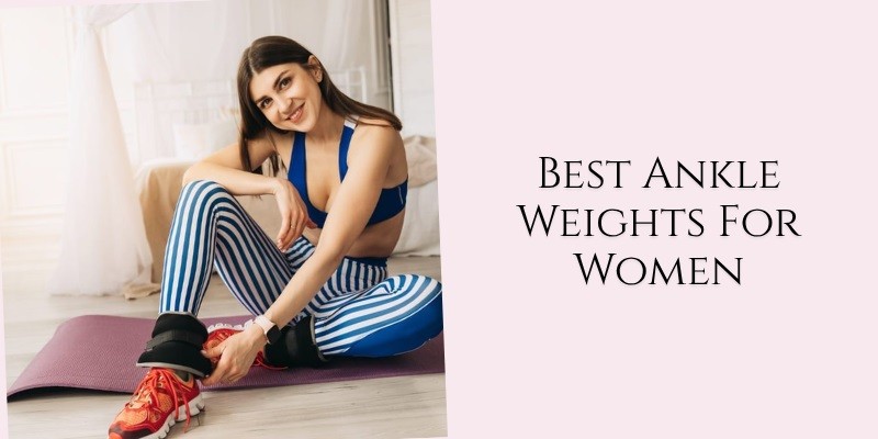 best ankle weights for women