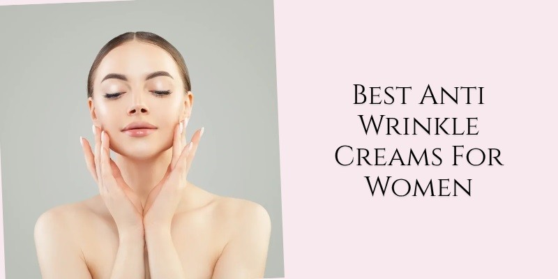 best anti wrinkle creams for women