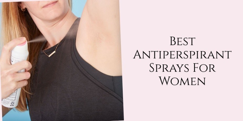 best antiperspirant sprays for women