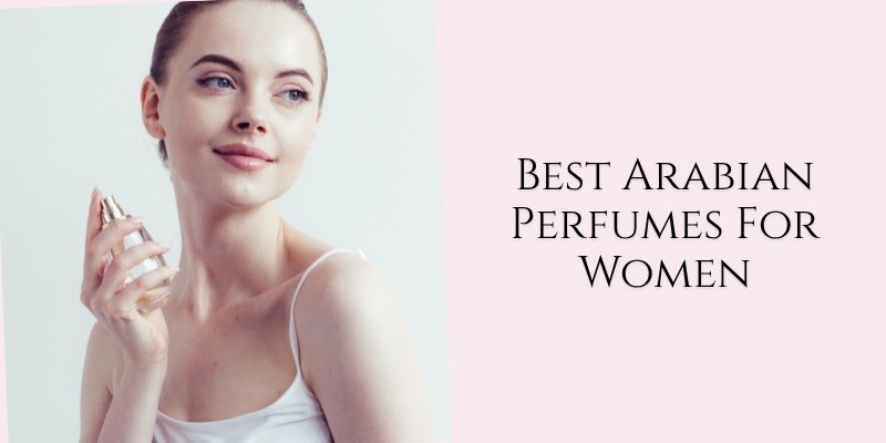 best arabian perfumes for women