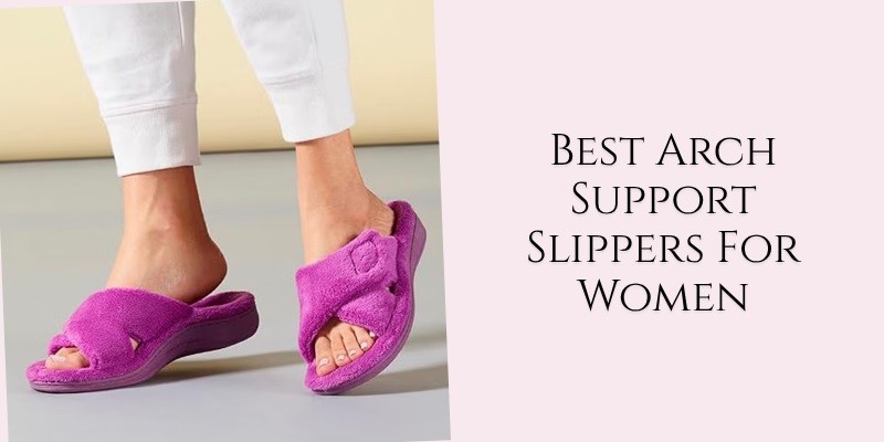 best arch support slippers for women