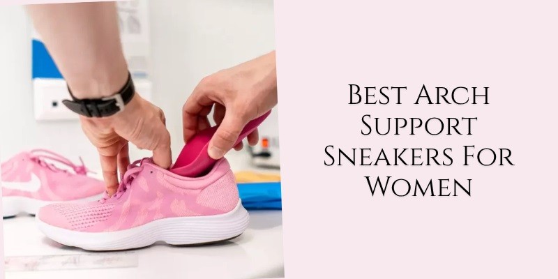 best arch support sneakers for women