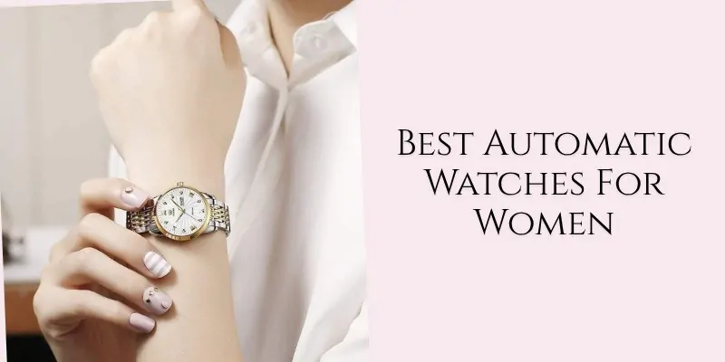 best automatic watches for women