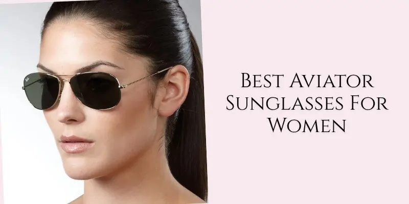 best aviator sunglasses for women
