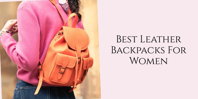 best leather backpacks for women