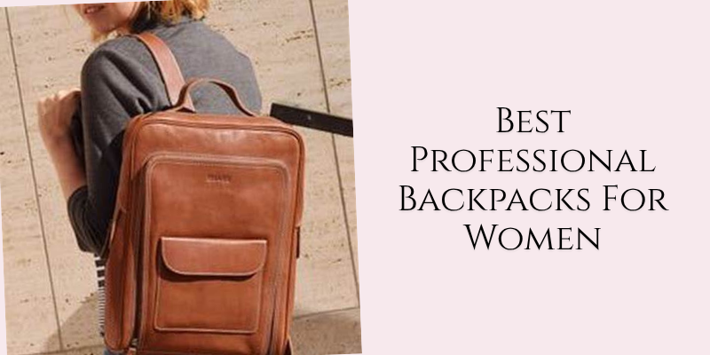 best professional backpacks for women