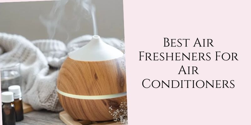 best air fresheners for air conditioners