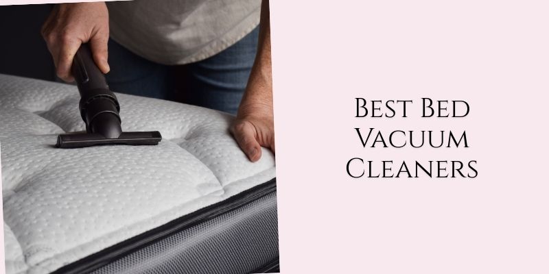 best bed vacuum cleaners