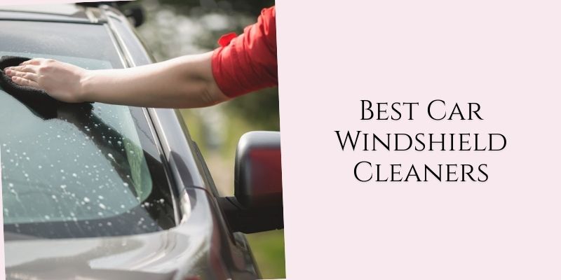 best car windshield cleaners