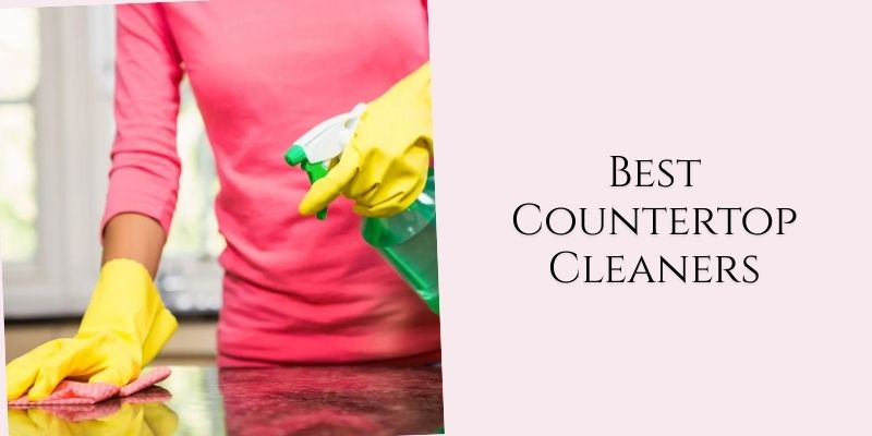 best countertop cleaners
