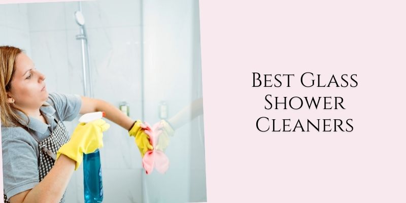 best glass shower cleaners